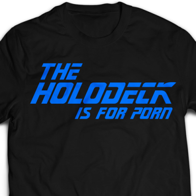 The Holodeck Is For Porn Ladies T-Shirt