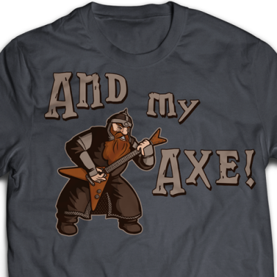 And My Axe! Ladies T-Shirt